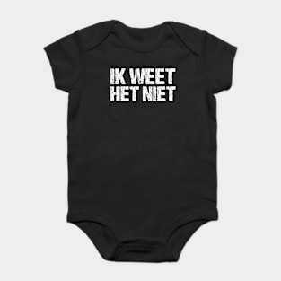 Ik Weet Het Niet Dutch I Don't Know Funny Netherlands Baby Bodysuit